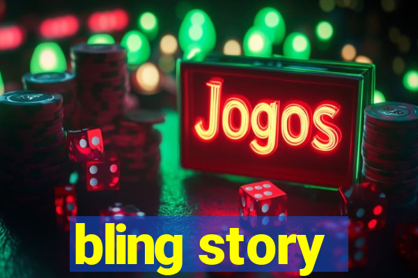 bling story